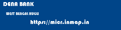 DENA BANK  WEST BENGAL HUGLI    micr code